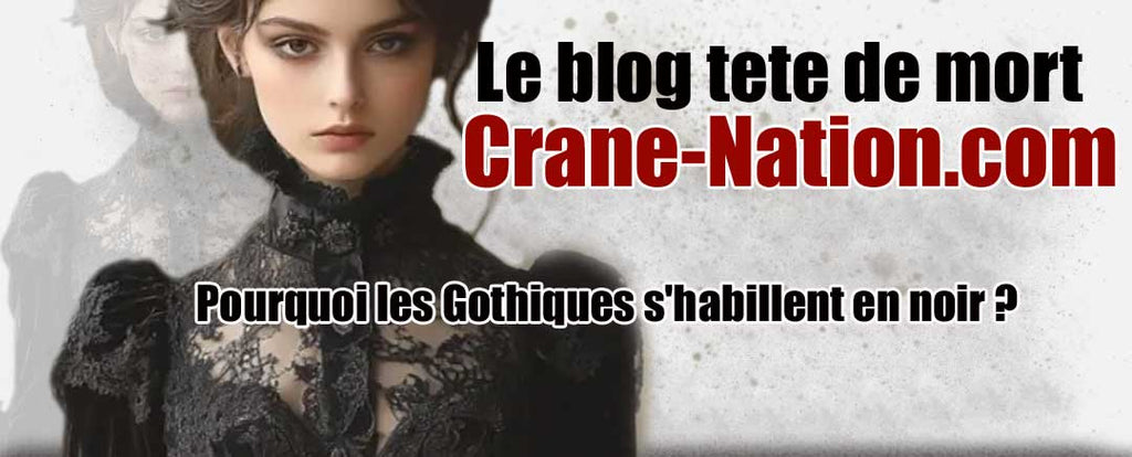 Pourquoi les Gothiques s'habillent en noir ?